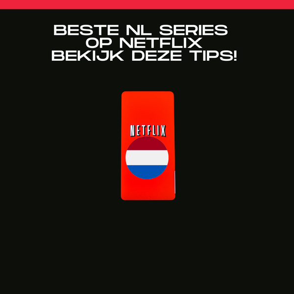 De Beste Nederlandse Series op Netflix: Een Must-See Gids