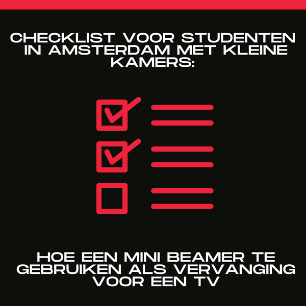 Checklist voor studenten in Amsterdam met kleine kamers: Hoe een mini Beamer te gebruiken als vervanging voor een TV