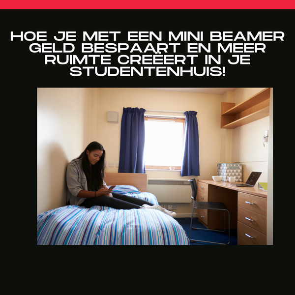 Hoe Je Met Een Mini Beamer Geld Bespaart En Meer Ruimte Creëert In Je Studentenhuis