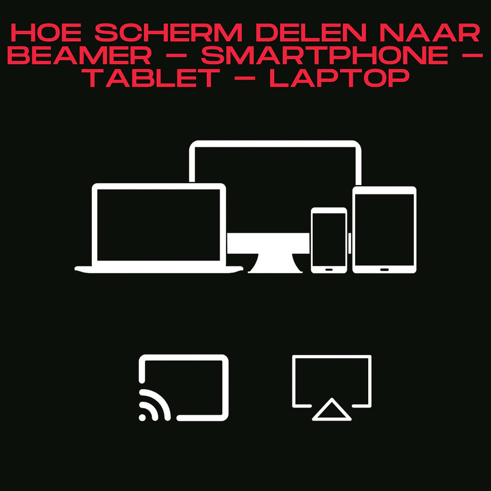 Hoe scherm delen naar beamer - Smartphone - Tablet - Laptop