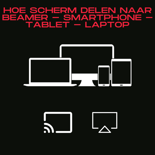 Hoe scherm delen naar beamer - Smartphone - Tablet - Laptop