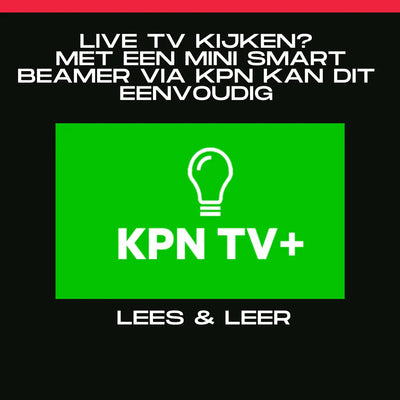 Live TV Kijken met een Mini Smart Beamer via KPN!