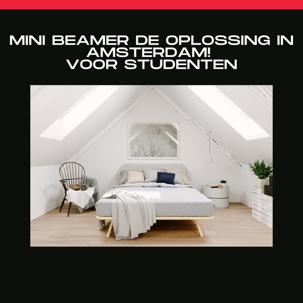 Hoe Mini Beamers Studenten In Amsterdam Helpen Om Hun Kleine Kamers Efficiënt Te Benutten