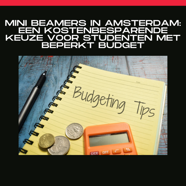 Mini beamers in Amsterdam: een kostenbesparende keuze voor studenten met beperkt budget