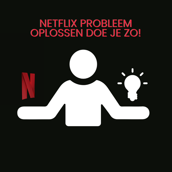Netflix probleem & oplossingen voor alle beamers - STOBE.NL