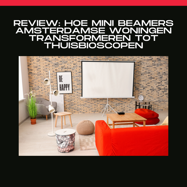 Review: hoe mini beamers Amsterdamse woningen transformeren tot thuisbioscopen