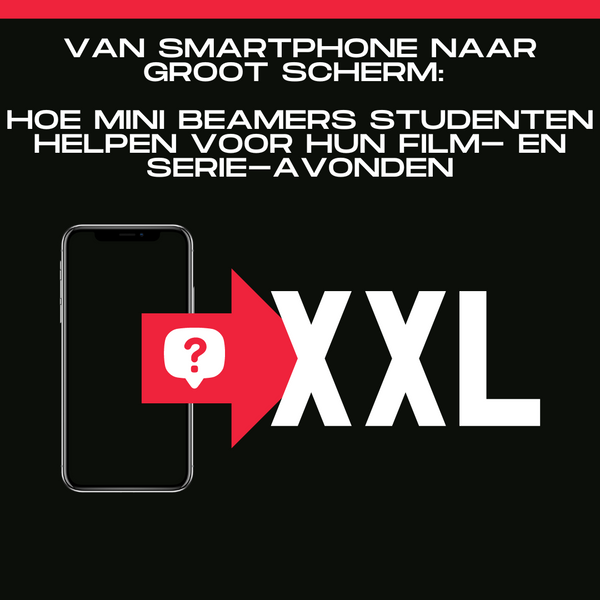 Van Smartphone Naar Groot Scherm: Hoe Mini Beamers Studenten Helpen Voor Hun Film- en Serie-Avonden