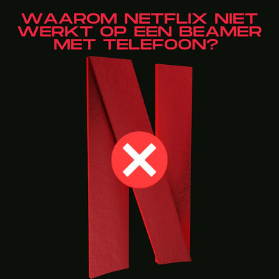 Waarom Netflix niet werkt op een beamer met telefoon?