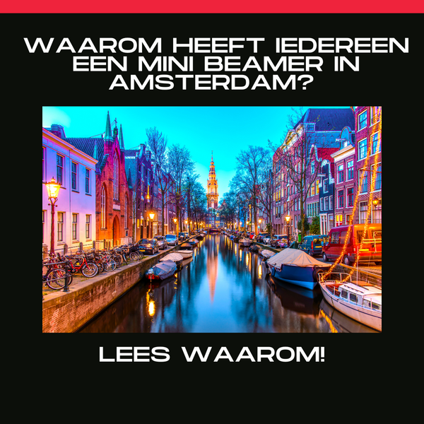 Waarom heeft iedereen een mini beamer in Amsterdam? Lees waarom!