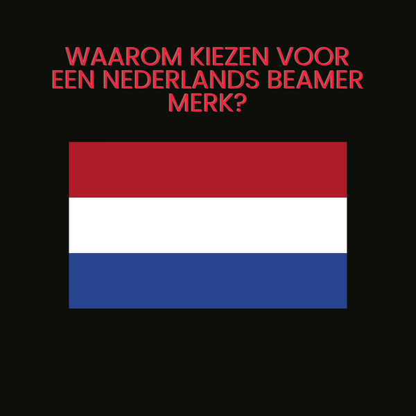 Waarom Nederlanders kiezen voor een Nederlands beamer merk?